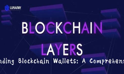 Understanding Blockchain Wallets: A Comprehensive Guide